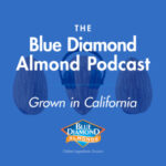 The Blue Diamond Almond Podcast